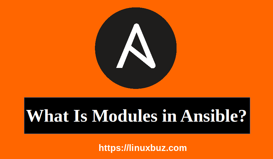 What Is Ansible Modules And How To Use It LinuxBuz