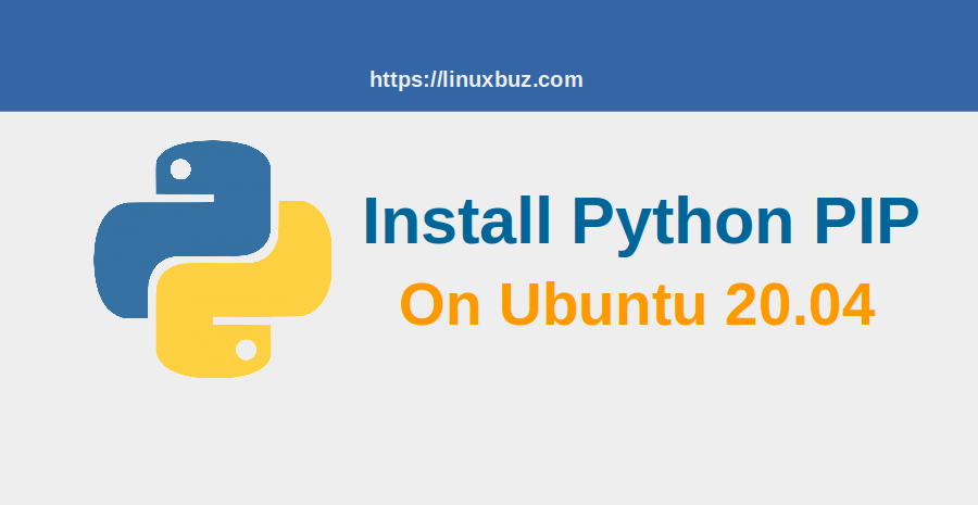 How To Install Python Pip On Ubuntu 20.04 - LinuxBuz