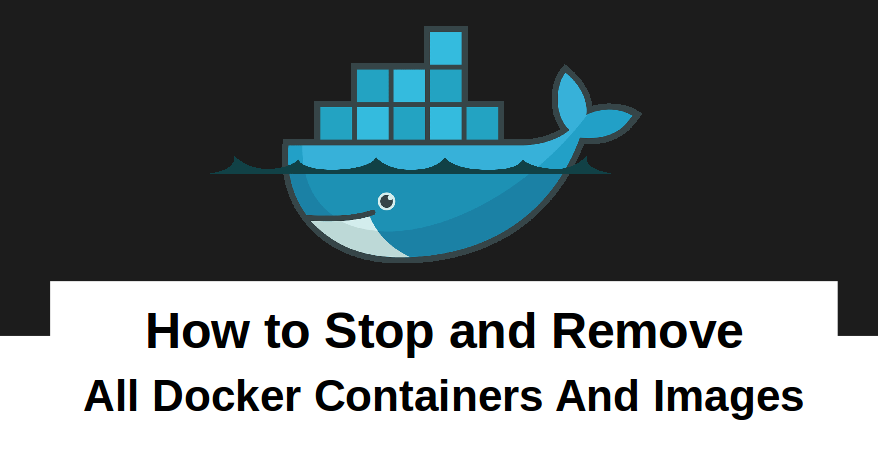 How To Stop Remove All Docker Containers And Images LinuxBuz