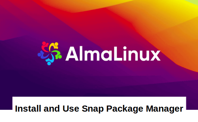 How To Install Snap Package Manager On Alma Linux 8 LinuxBuz