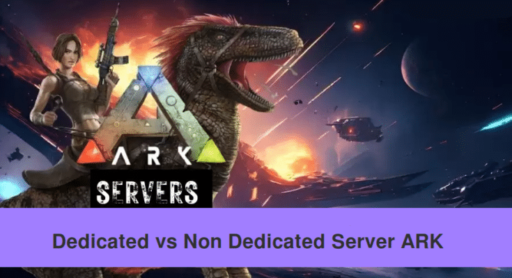 Dedicated vs Non Dedicated Server ARK